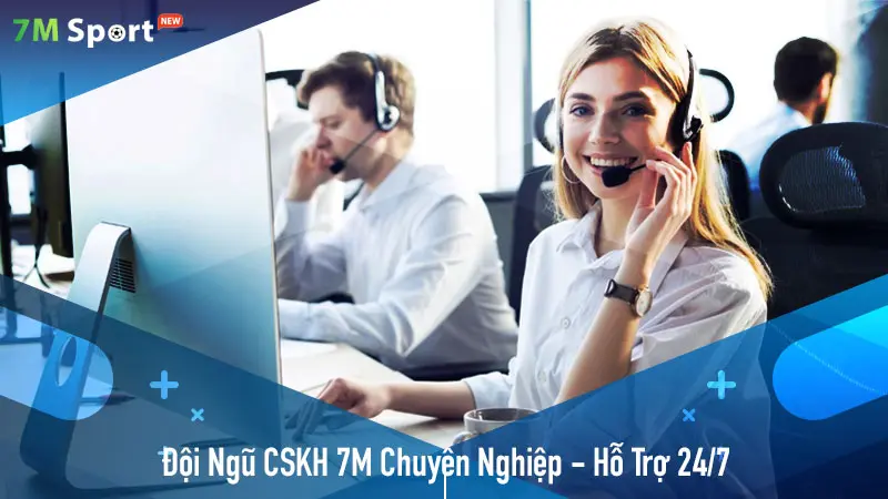 Đội Ngũ CSKH 7M Chuyên Nghiệp, Hỗ Trợ Người Chơi 24/7